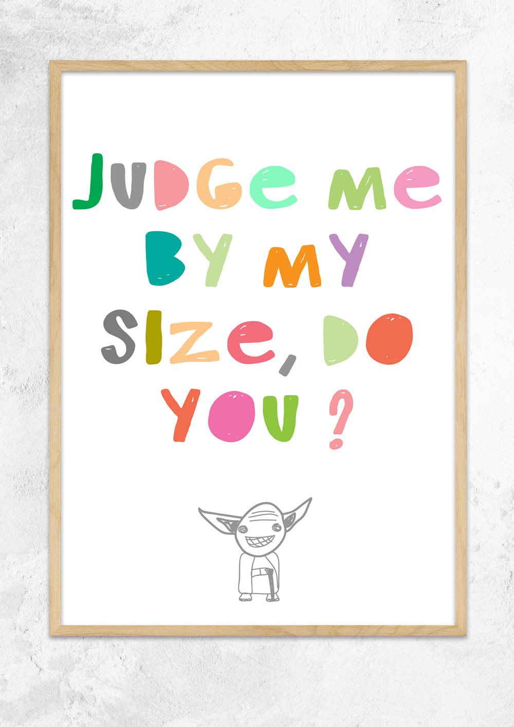 Judge me by my size do you?