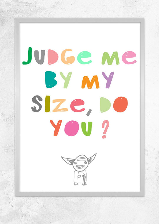 Judge me by my size do you?