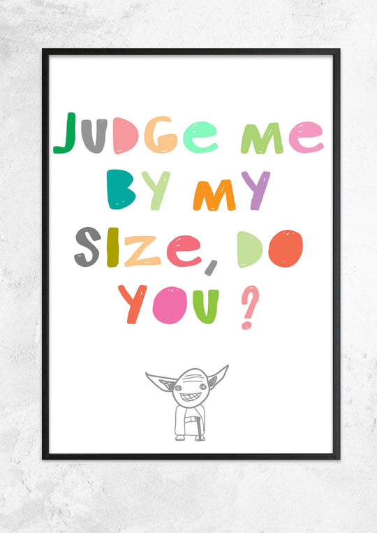 Judge me by my size do you?